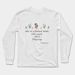 She is clothed with strength and dignity Long Sleeve T-Shirt